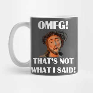 JESUS - OMFG! That's not what I said! Mug